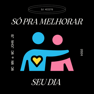 SÓ PRA MELHORAR SEU DIA By Dj Hiiits's cover