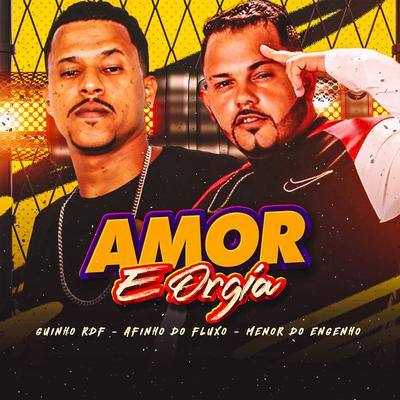 Amor e Orgia (feat. Menor do Engenho) (feat. Menor do Engenho) By Afinho do Fluxo, GUINHO RDF, Menor do Engenho's cover