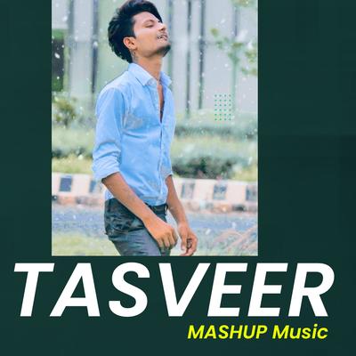 Tasveer (Mashup Music)'s cover