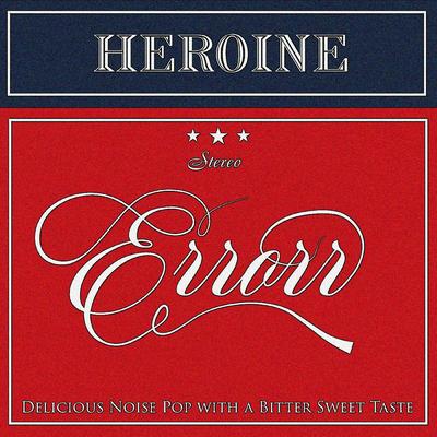 Heroine (Got to let go) By Errorr's cover