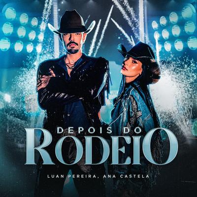 DEPOIS DO RODEIO By Luan Pereira, Ana Castela's cover