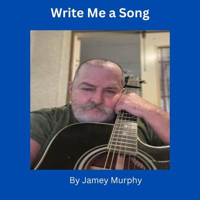 Write Me a Song By Jamey Murphy's cover