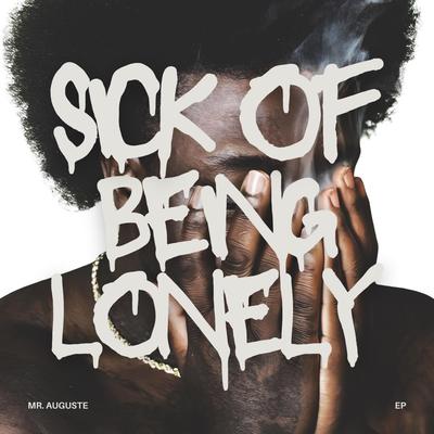 Sick of Being Lonely By Sean Auguste's cover