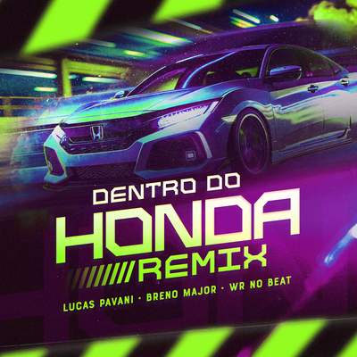 Dentro do Honda (Remix) By Lucas Pavani, Breno Major, Wr No Beat's cover