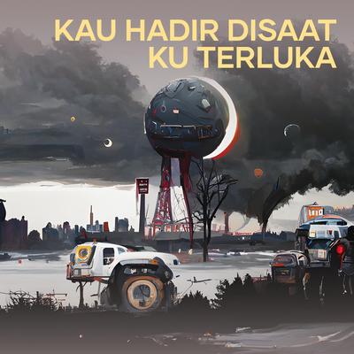 Kau Hadir Disaat Ku Terluka (Remastered 2024)'s cover