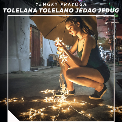 Tolelana Tolelano Jedag Jedug By Yengky Prayoga's cover