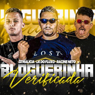 Blogueirinha Verificada By DJ Malicia, LK do Fluxo, racine neto's cover