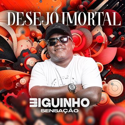 Desejo Imortal By BIGUINHO SENSAÇÃO's cover