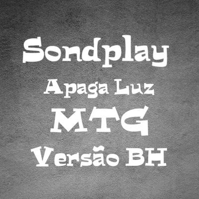 APAGA LUZ SONDPLAY MTG VERSÃO BH's cover