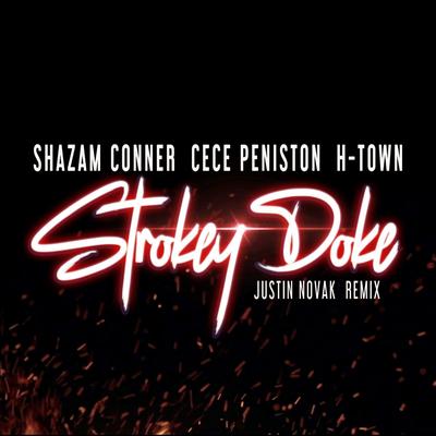 Strokey Doke (Justin Novak Remix) By Shazam Conner, CeCe Peniston, H-Town, Justin Novak's cover