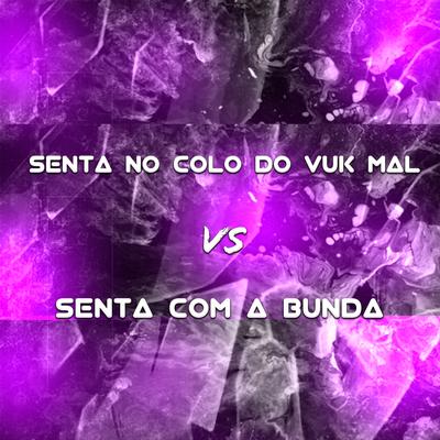 Senta No Colo Do Vuk Mal Vs Senta Com a Bunda By DJ MP7 013's cover