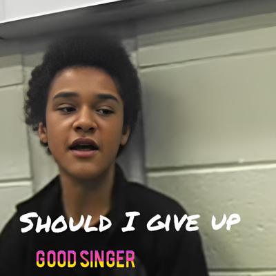 Should I give up's cover