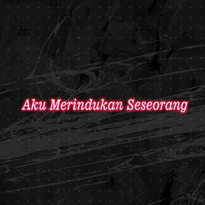 Aku Merindukan Seseorang's cover