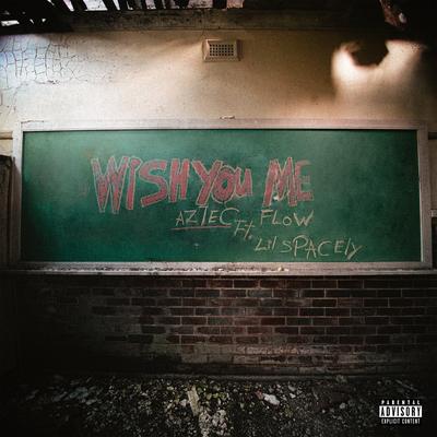 Wish You Me (feat. Lil Spacely) By Aztec Flow, Lil Spacely's cover