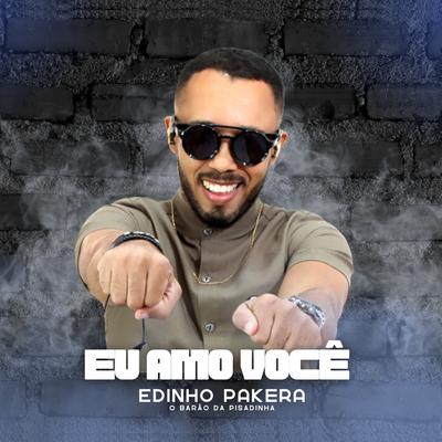 Eu Amo Você By Edinho Pakera, Edinho Pakera O Barão da Pisadinha's cover