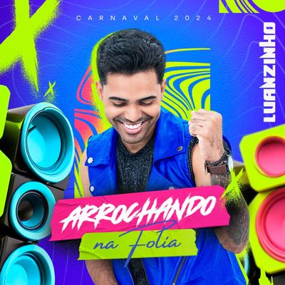 Arrochando na Folia ( Carnaval 2024 )'s cover