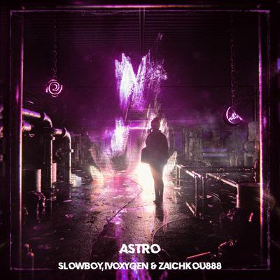 ASTRO (Super Slowed) By Slowboy, IVOXYGEN, zaichkou888's cover