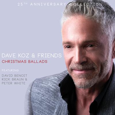 Dave Koz & Friends: Christmas Ballads (25th Anniversary Collection)'s cover