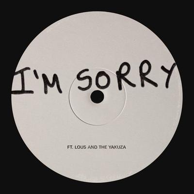I'm Sorry (ft. Lous and The Yakuza)'s cover