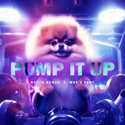 Pump It Up (Techno Version) By Hyper Kenzo, Way 2 Fast's cover