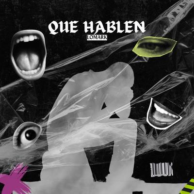 Que Hablen By Lomark's cover