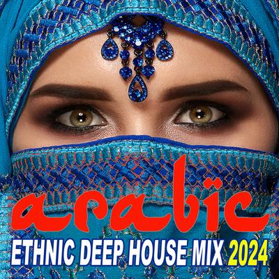 Arabic Ethnic Deep House Mix 2024 (The Best Arabic Deep House Music for Beautiful Deep Arabian Nights)'s cover