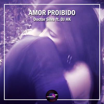 Amor Proibido By Doctor Silva, DJ HK's cover
