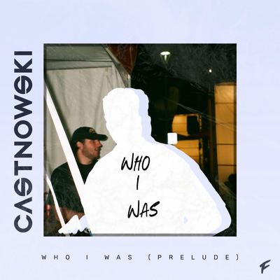 Who I Was (Prelude) By CastNowski's cover