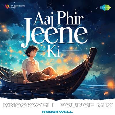 Aaj Phir Jeene Ki - Knockwell Bounce Mix By Shailendra, Knockwell, S. D. Burman, Lata Mangeshkar's cover