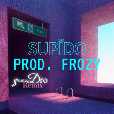 Supïdo ($anto Dro Remix)'s cover