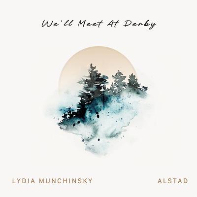 We'll Meet at Derby By Alstad, Lydia Munchinsky's cover