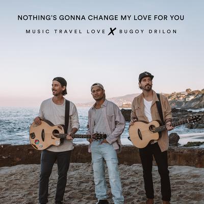 Nothing's Gonna Change My Love for You By Music Travel Love, Bugoy Drilon's cover