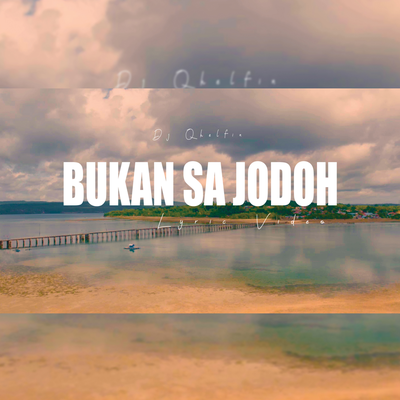 Bukan Sa Jodoh By DJ Qhelfin's cover