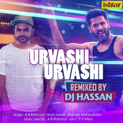 Urvashi Urvashi (Remix) By A.R. Rahman, Noel James, Shankar Mahadevan, Dj Hassan's cover