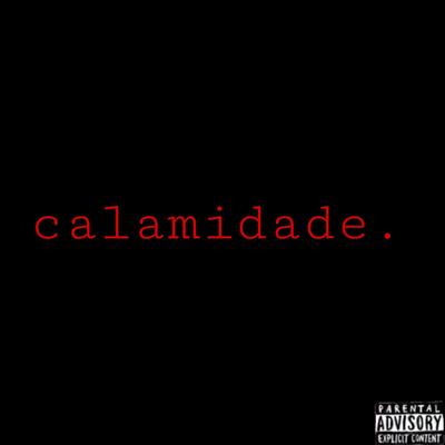 Calamidade By IKU THE KID's cover