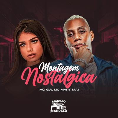 Montagem Nostalgica (feat. DJ Negritto) (feat. DJ Negritto) By Mc Gw, Mc Mary Maii, DJ KM, DJ Negritto's cover