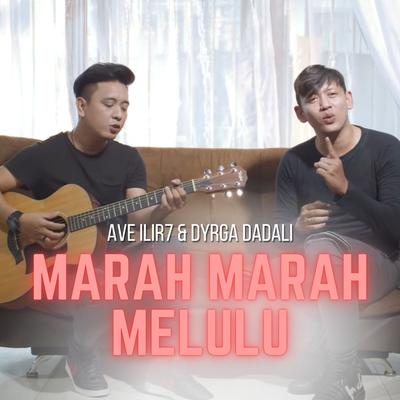 Marah Marah Melulu By Ave ILIR7, Dyrga Dadali's cover