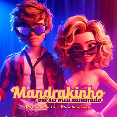 Mandrakinho Vai ser Meu Namorado By Mandrakinho, Rafa Barretta's cover