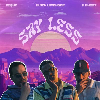 Say Less By Black Lavender, FOQUE, B Ghost's cover