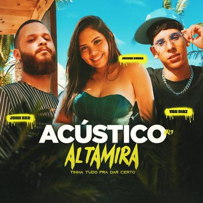 Acústico Altamira #29 - Tinha tudo pra dar certo By Altamira, John Bxd, Joenne Rocha's cover