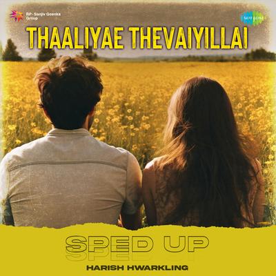 Thaaliyae Thevaiyillai - Sped Up's cover