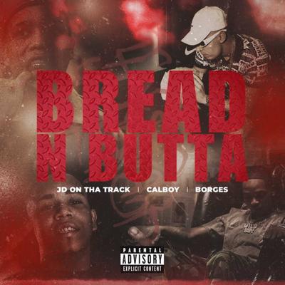 Bread N Butta By JD On Tha Track, Borges, Calboy's cover