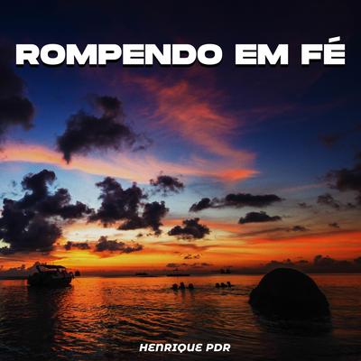 Rompendo em Fé By Henrique Pdr's cover