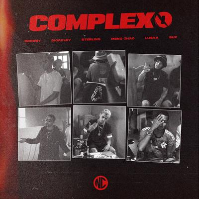 Complexo By NewClass, Scooby Oficial, Dioakley021, $terling, Menojhao, Luska, Sup Oficial's cover