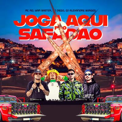 Joga Aqui pro Safadao By Wam Baster, Mc RD, DJ Alexandre Borges's cover