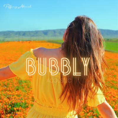 Bubbly (Acoustic) By Tiffany Alvord's cover