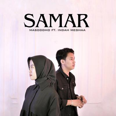 SAMAR (Versi Akustik) By Masdddho, Indah Meghaa's cover