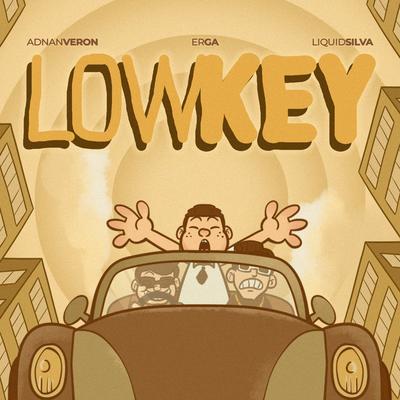 Lowkey By Adnan Veron, Erga, Liquid Silva's cover