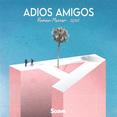 Adios Amigos By Roman Messer, Raaban, Sgnls's cover