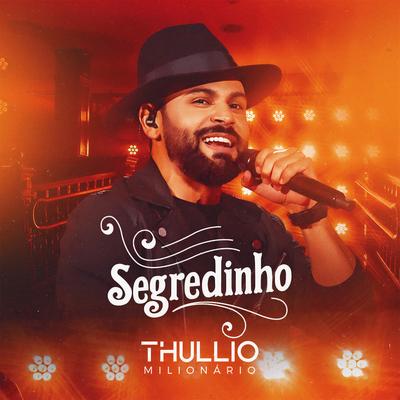 Segredinho (Ao Vivo) By Thullio Milionário's cover